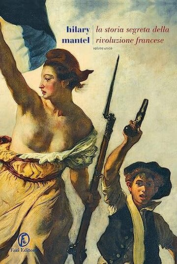 La storia segreta della Rivoluzione francese: Trilogia completa